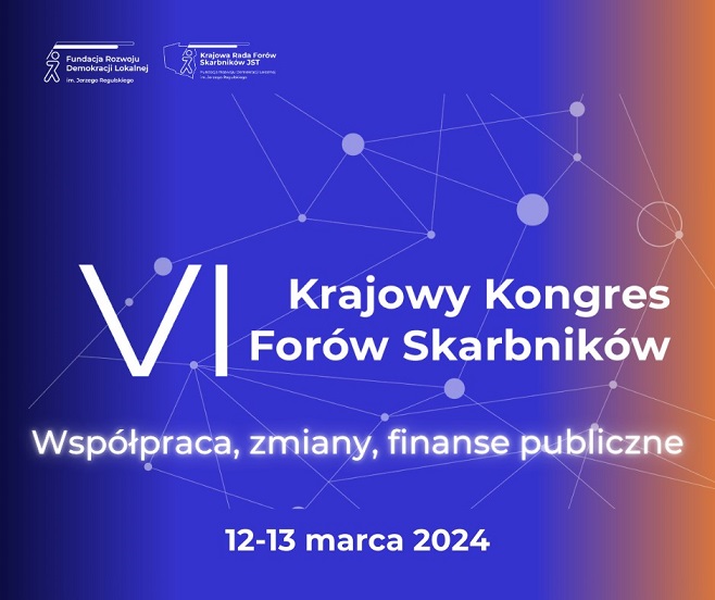 VI Krajowy Kongres Forów Skarbników: współpraca, zmiany, finanse publiczne