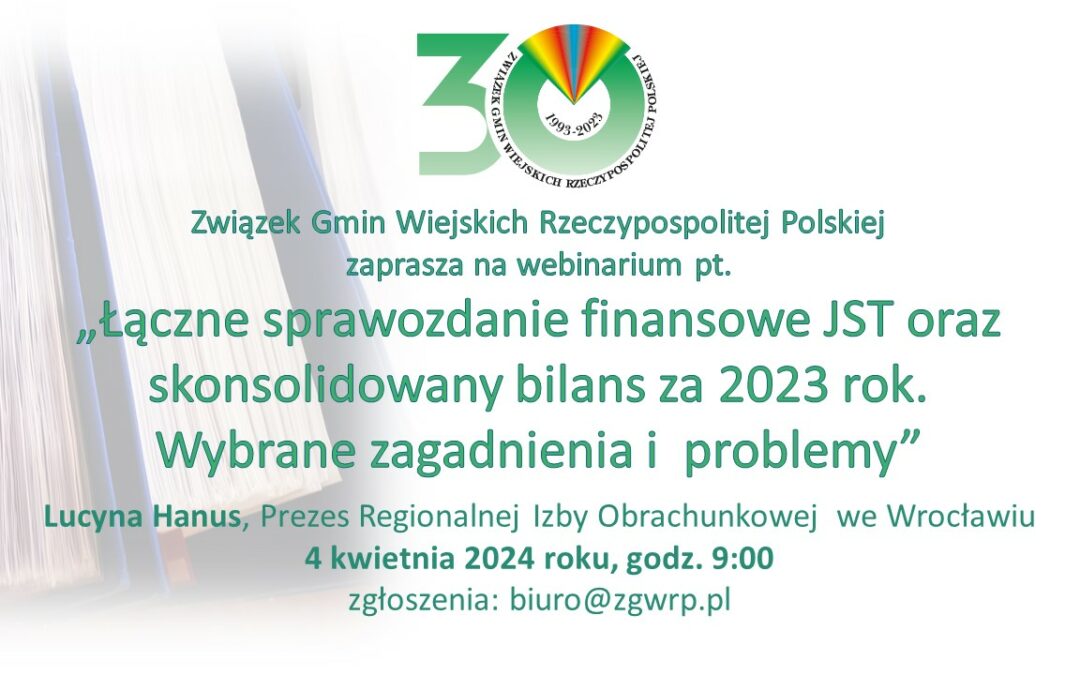 Łączne sprawozdanie finansowe JST oraz skonsolidowany bilans za 2023 rok – ZGWRP zaprasza do udziału w webinarium