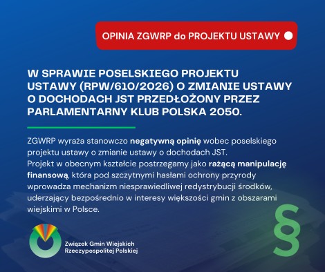 Opinia Związku Gmin Wiejskich Rzeczypospolitej Polskiej w sprawie poselskiego projektu ustawy (RPW/610/2026) o zmianie ustawy o dochodach jednostek samorządu terytorialnego przedłożony przez parlamentarny klub Polska 2050
