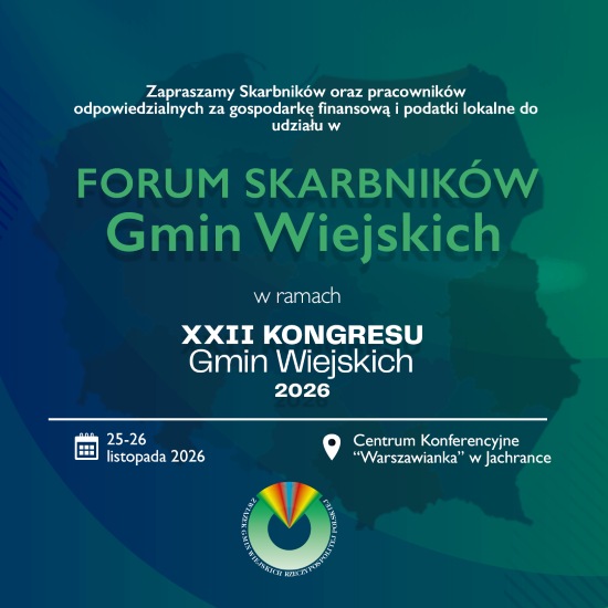 Związek Gmin Wiejskich Rzeczypospolitej Polskiej serdecznie zaprasza Skarbników oraz pracowników odpowiedzialnych za gospodarkę finansową i podatki lokalne do udziału w Forum Skarbników Gmin Wiejskich